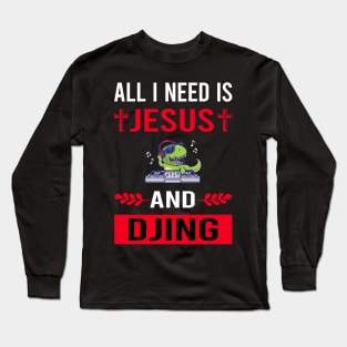 I Need Jesus And Djing DJ Disc Jockey Deejay Long Sleeve T-Shirt